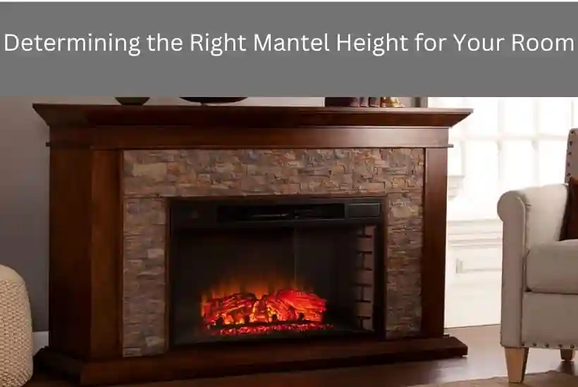 Determining the Right Mantel Height for Your Room