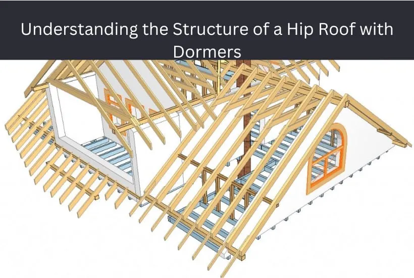 Understanding the Structure of a Hip Roof with Dormers