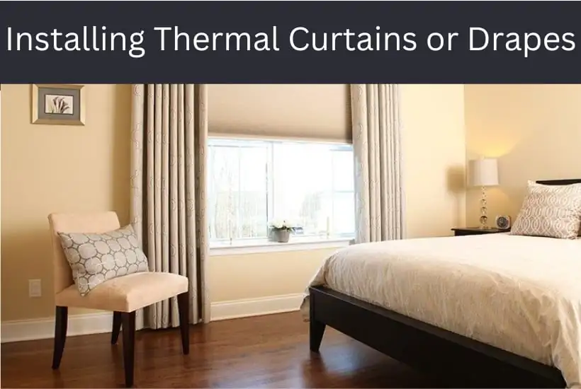 installing thermal curtains or drapes